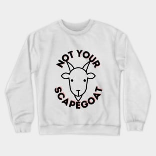 Not Your Scapegoat Crewneck Sweatshirt